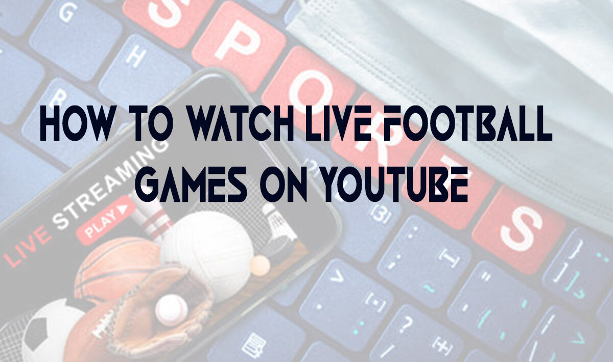 How to Watch Live Football Games on Youtube