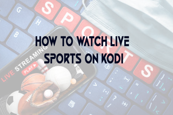 How to Watch Live Sports on Kodi